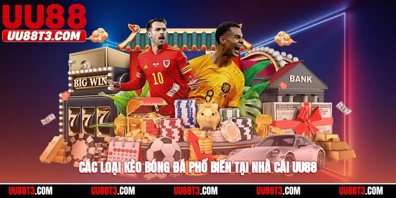 Các loại kèo bóng đá phổ biến tại nhà cái UU88