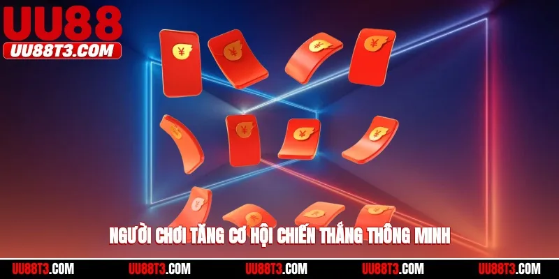 Người chơi tăng cơ hội chiến thắng thông minh