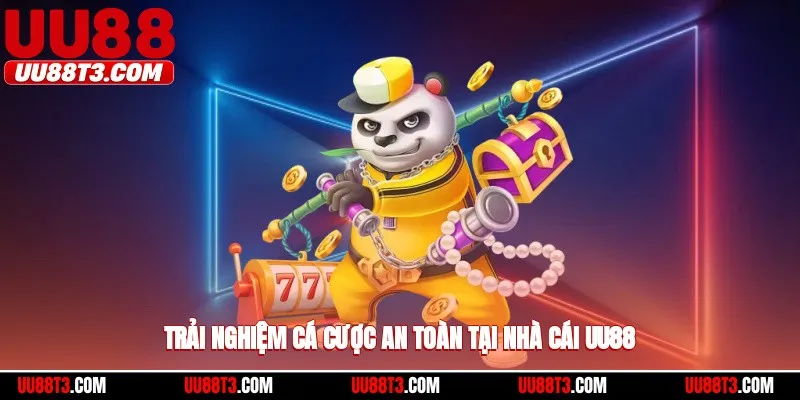 Trải nghiệm cá cược an toàn tại nhà cái UU88
