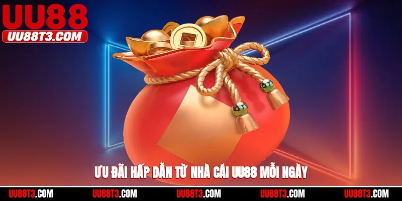 Ưu đãi hấp dẫn từ nhà cái UU88 mỗi ngày